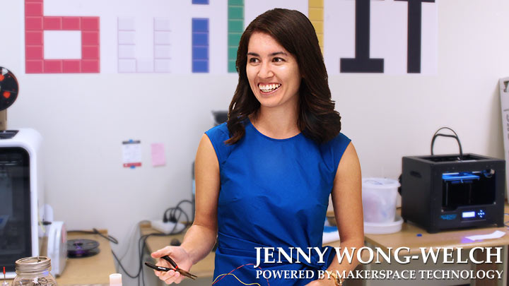 jenny wong-welch powered by makerspace tech