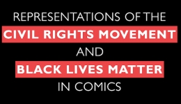 Representations of the Civil Rights Movement and Black Lives Matter in Comics